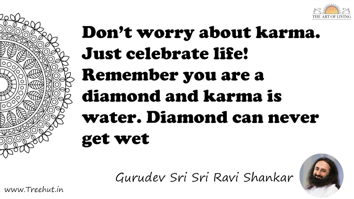Don’t worry about karma. Just celebrate life! Remember you are a diamond and karma is water. Diamond can never get wet Quote by Gurudev Sri Sri Ravi Shankar, coloring pages