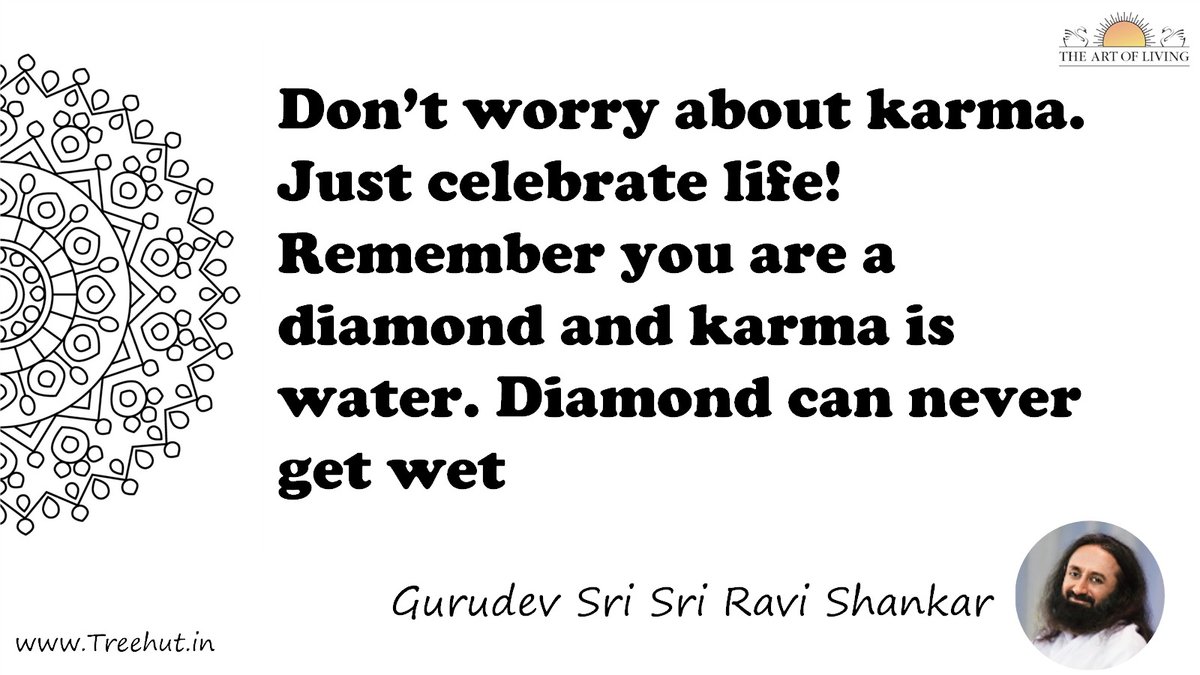 Don’t worry about karma. Just celebrate life! Remember you are a diamond and karma is water. Diamond can never get wet Quote by Gurudev Sri Sri Ravi Shankar, coloring pages