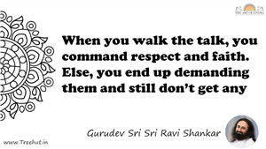 When you walk the talk, you command respect and faith.... Quote by Gurudev Sri Sri Ravi Shankar, Mandala Coloring Page
