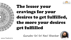 The lesser your cravings for your desires to get fulfilled,... Quote by Gurudev Sri Sri Ravi Shankar, Mandala Coloring Page