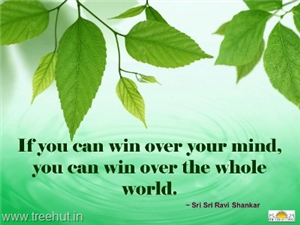 Quote on Winning Over Your Mind, by Sri Sri Ravi Shankar