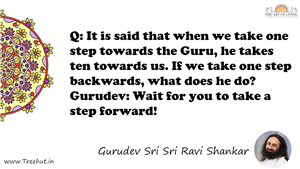 Q: It is said that when we take one step towards the Guru,... Quote by Gurudev Sri Sri Ravi Shankar, Mandala Coloring Page