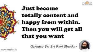 Just become totally content and happy from within. Then you... Quote by Gurudev Sri Sri Ravi Shankar, Mandala Coloring Page