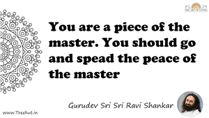 You are a piece of the master. You should go and spead the... Quote by Gurudev Sri Sri Ravi Shankar, Mandala Coloring Page