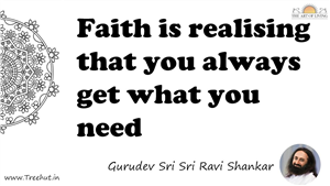 Faith is realising that you always get what you need... Quote by Gurudev Sri Sri Ravi Shankar, Mandala Coloring Page