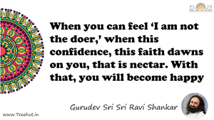 When you can feel ‘I am not the doer,’ when this... Quote by Gurudev Sri Sri Ravi Shankar, Mandala Coloring Page