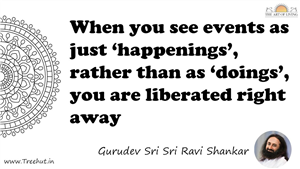 When you see events as just ‘happenings’, rather than as... Quote by Gurudev Sri Sri Ravi Shankar, Mandala Coloring Page