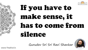 If you have to make sense, it has to come from silence... Quote by Gurudev Sri Sri Ravi Shankar, Mandala Coloring Page