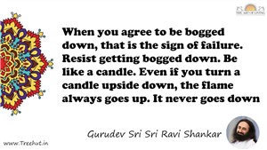 When you agree to be bogged down, that is the sign of... Quote by Gurudev Sri Sri Ravi Shankar, Mandala Coloring Page