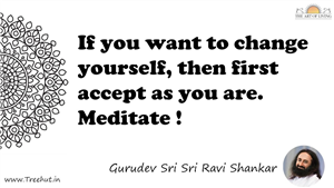 If you want to change yourself, then first accept as you... Quote by Gurudev Sri Sri Ravi Shankar, Mandala Coloring Page