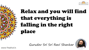 Relax and you will find that everything is  falling in the... Quote by Gurudev Sri Sri Ravi Shankar, Mandala Coloring Page