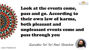 Look at the events come, pass and go. According to their... Quote by Gurudev Sri Sri Ravi Shankar, Mandala Coloring Page