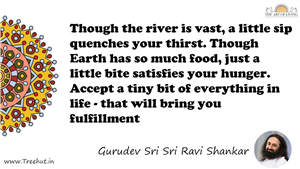 Though the river is vast, a little sip quenches your... Quote by Gurudev Sri Sri Ravi Shankar, Mandala Coloring Page