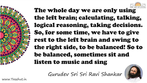 The whole day we are only using the left brain;... Quote by Gurudev Sri Sri Ravi Shankar, Mandala Coloring Page