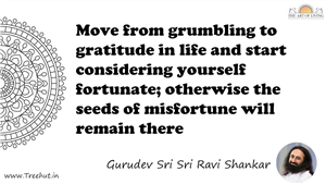 Move from grumbling to gratitude in life and start... Quote by Gurudev Sri Sri Ravi Shankar, Mandala Coloring Page