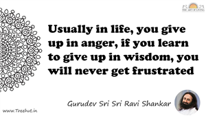 Usually in life, you give up in anger, if you learn to give... Quote by Gurudev Sri Sri Ravi Shankar, Mandala Coloring Page