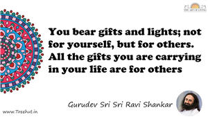 You bear gifts and lights; not for yourself, but for... Quote by Gurudev Sri Sri Ravi Shankar, Mandala Coloring Page