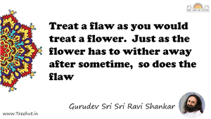 Treat a flaw as you would treat a flower.  Just as the... Quote by Gurudev Sri Sri Ravi Shankar, Mandala Coloring Page