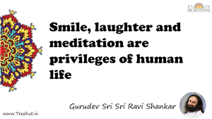 Smile, laughter and meditation are privileges of human life... Quote by Gurudev Sri Sri Ravi Shankar, Mandala Coloring Page