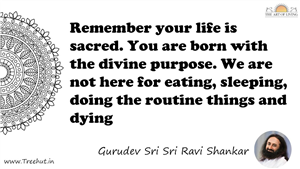 Remember your life is sacred. You are born with the divine... Quote by Gurudev Sri Sri Ravi Shankar, Mandala Coloring Page