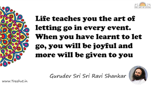 Life teaches you the art of letting go in every event. When... Quote by Gurudev Sri Sri Ravi Shankar, Mandala Coloring Page