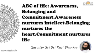 ABC of life: Awareness, Belonging and Commitment.Awareness... Quote by Gurudev Sri Sri Ravi Shankar, Mandala Coloring Page