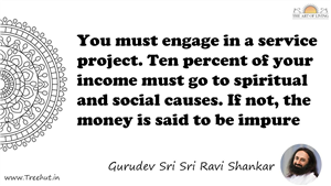 You must engage in a service project. Ten percent of your... Quote by Gurudev Sri Sri Ravi Shankar, Mandala Coloring Page