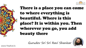 There is a place you can come to where everything is... Quote by Gurudev Sri Sri Ravi Shankar, Mandala Coloring Page