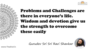 Problems and Challenges are there in everyone’s life.... Quote by Gurudev Sri Sri Ravi Shankar, Mandala Coloring Page