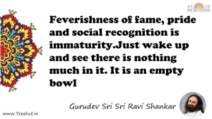 Feverishness of fame, pride and social recognition is... Quote by Gurudev Sri Sri Ravi Shankar, Mandala Coloring Page