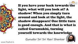 If you have your back towards the light, what will you look... Quote by Gurudev Sri Sri Ravi Shankar, Mandala Coloring Page