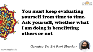 You must keep evaluating yourself from time to time. Ask... Quote by Gurudev Sri Sri Ravi Shankar, Mandala Coloring Page