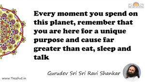Every moment you spend on this planet, remember that you... Quote by Gurudev Sri Sri Ravi Shankar, Mandala Coloring Page