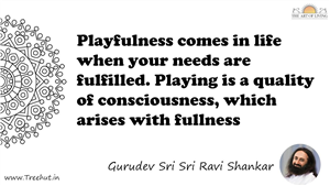 Playfulness comes in life when your needs are fulfilled.... Quote by Gurudev Sri Sri Ravi Shankar, Mandala Coloring Page