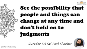 See the possibility that people and things can change at... Quote by Gurudev Sri Sri Ravi Shankar, Mandala Coloring Page