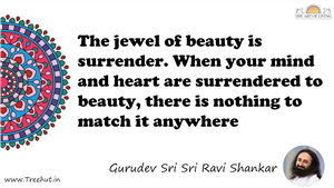 The jewel of beauty is surrender. When your mind and heart... Quote by Gurudev Sri Sri Ravi Shankar, Mandala Coloring Page