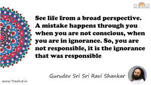 See life from a broad perspective. A mistake happens... Quote by Gurudev Sri Sri Ravi Shankar, Mandala Coloring Page