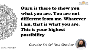 Guru is there to show you what you are. You are not... Quote by Gurudev Sri Sri Ravi Shankar, Mandala Coloring Page