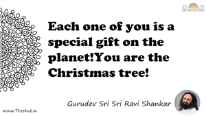 Each one of you is a special gift on the planet!You are the... Quote by Gurudev Sri Sri Ravi Shankar, Mandala Coloring Page