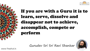 If you are with a Guru it is to learn, serve, dissolve and... Quote by Gurudev Sri Sri Ravi Shankar, Mandala Coloring Page