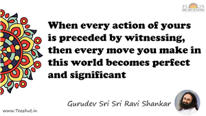 When every action of yours is preceded by witnessing, then... Quote by Gurudev Sri Sri Ravi Shankar, Mandala Coloring Page