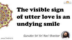 The visible sign of utter love is an undying smile... Quote by Gurudev Sri Sri Ravi Shankar, Mandala Coloring Page