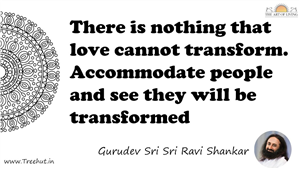 There is nothing that love cannot transform. Accommodate... Quote by Gurudev Sri Sri Ravi Shankar, Mandala Coloring Page