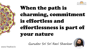 When the path is charming, commitment is effortless and... Quote by Gurudev Sri Sri Ravi Shankar, Mandala Coloring Page