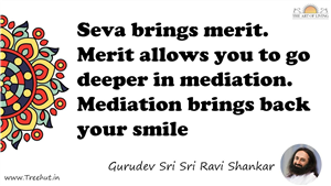 Seva brings merit. Merit allows you to go deeper in... Quote by Gurudev Sri Sri Ravi Shankar, Mandala Coloring Page