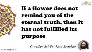 If a flower does not remind you of the eternal truth, then... Quote by Gurudev Sri Sri Ravi Shankar, Mandala Coloring Page