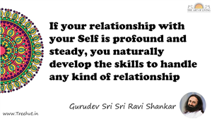 If your relationship with your Self is profound and steady,... Quote by Gurudev Sri Sri Ravi Shankar, Mandala Coloring Page
