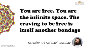 You are free. You are the infinite space. The craving to be... Quote by Gurudev Sri Sri Ravi Shankar, Mandala Coloring Page