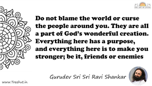 Do not blame the world or curse the people around you. They... Quote by Gurudev Sri Sri Ravi Shankar, Mandala Coloring Page