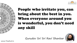 People who irritate you, can bring about the best in you.... Quote by Gurudev Sri Sri Ravi Shankar, Mandala Coloring Page